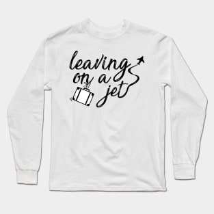 leaving on a jet plane Long Sleeve T-Shirt